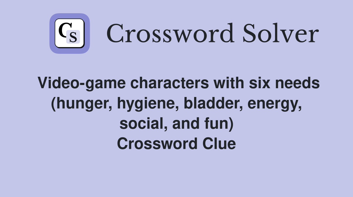 Videogame characters with six needs (hunger, hygiene, bladder, energy